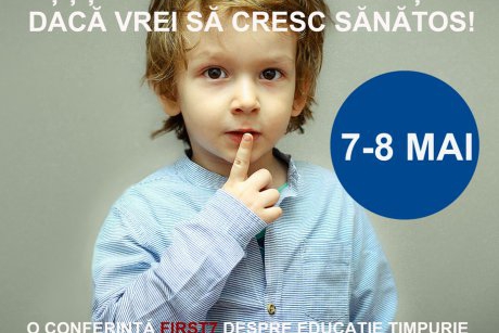 „SSS! Ai grija cum vorbesti daca vrei sa cresc sanatos!", singura Conferinta de Educatie Timpurie din România 