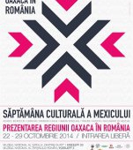 Saptamana culturala a Mexicului: Prezentarea regiunii Oaxaca in Romania, 22-29 octombrie