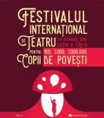 O nouă ediție a Festivalului Internațional de Teatru pentru Copii  „100, 1.000, 1.000.000 de povești”, între 1 și 8 octombrie la Teatrul Ion Creangă