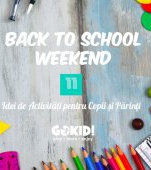 Back to School Weekend! 11 Idei de Activități pentru Copii şi Părinţi la Bucureşti în 8-9 Septembrie 2018