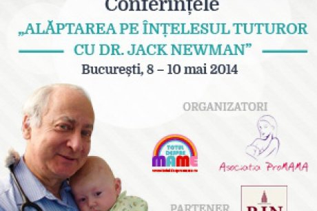 Conferintele „Alaptarea pe intelesul tuturor cu Dr. Jack NEWMAN” Bucuresti, 8-10 Mai 2014