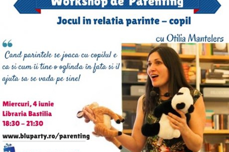 Workshop de Parenting cu Otilia Mantelers: “Jocul in relatia parinte-copil: Apropiere, Incredere, Vindecare”