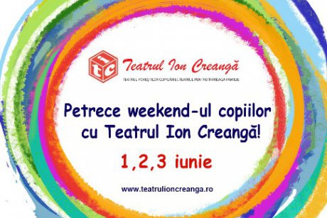 Petrece weekend-ul copiilor cu Teatrul Ion Creanga