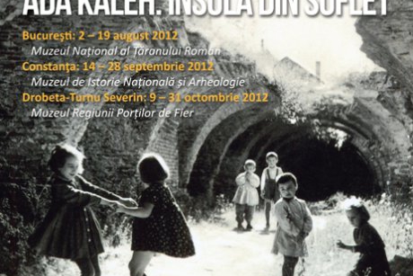 Ada Kaleh. Insula din suflet 3 – 19 august 2012, Sala Foaier Muzeul National al Taranului Roman