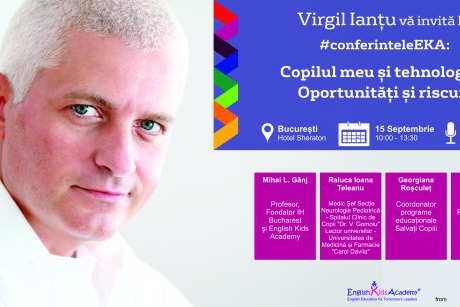 English Kids Academy si Virgil Iantu vă invită la conferința "Copilul meu și tehnologiile. Oportunități și riscuri"