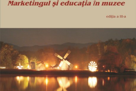 Marketingul si educatia in muzee - editia a III-a