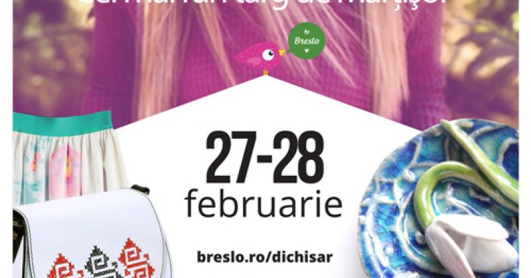 #Dichisar de primăvară, sau târgul de Mărţişor la care e obligatoriu să ajungi | 27-28 Februarie