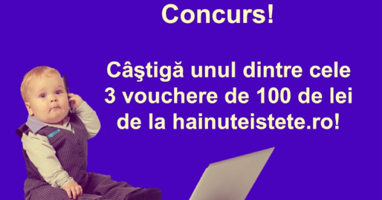 Câştigă unul dintre cele 3 vouchere de 100 de lei de la hainuteistete.ro!