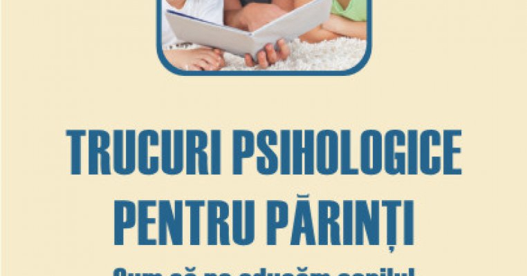 Un nou volum in colectia Psihologia copilului & Parenting: Trucuri psihologice pentru parinti. Cum sa ne educam copilul (6-9 ani)