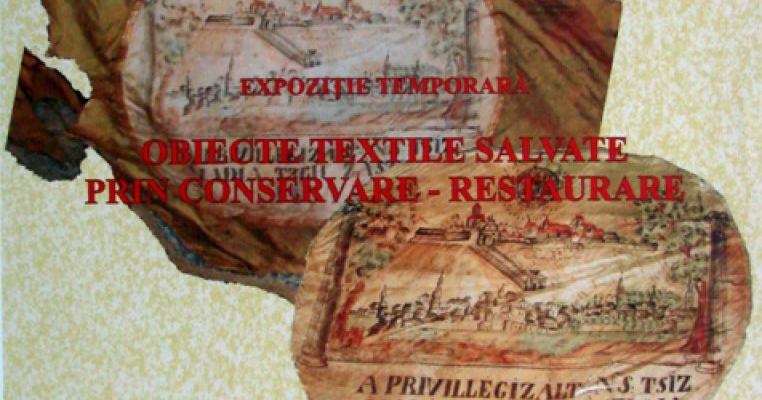 Expozitia Obiecte textile salvate prin conservare-restaurare