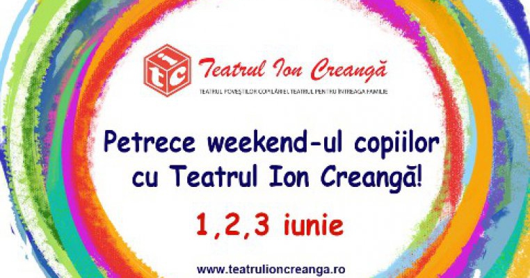 Petrece weekend-ul copiilor cu Teatrul Ion Creanga