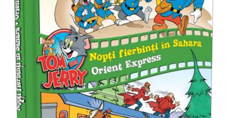 A aparut primul volum Tom si Jerry: Nopti fierbinti in Sahara si Orient Express
