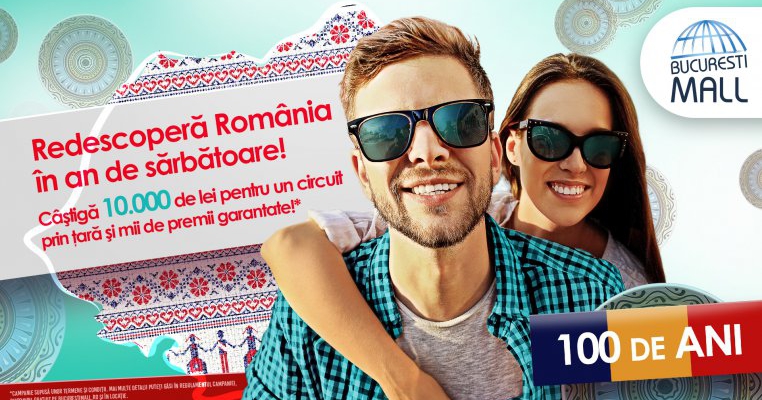 În anul Centenarului, București Mall oferă 10.000 de lei pentru un circuit prin România