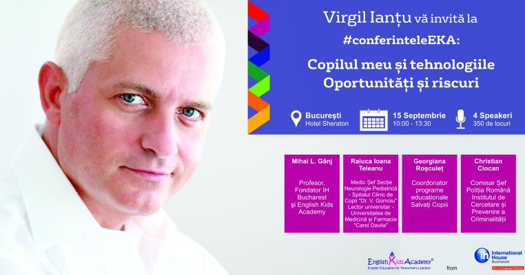 English Kids Academy si Virgil Iantu vă invită la conferința "Copilul meu și tehnologiile. Oportunități și riscuri"