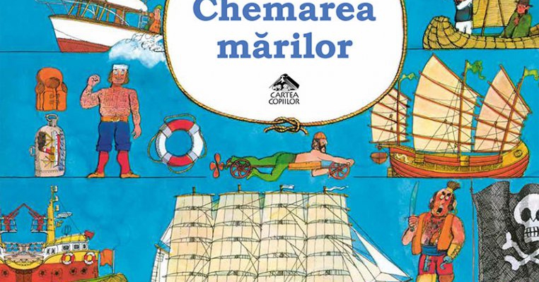NOU LA EDITURA CARTEA COPIILOR: „Chemarea mărilor” de Ali Mitgutsch: istoria navigaţiei pentru copii