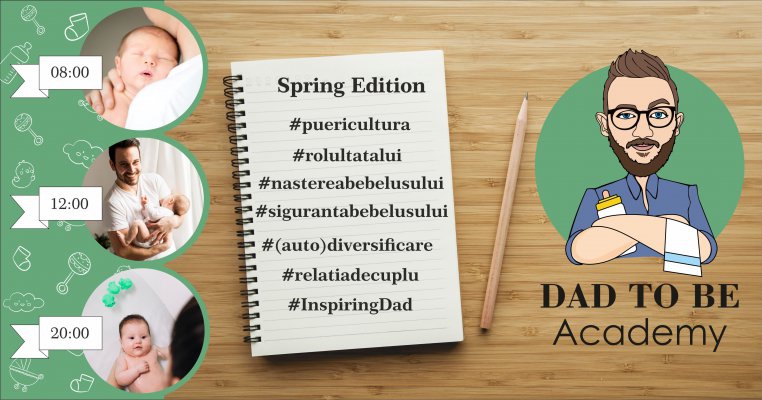 DAD TO BE Academy, Spring Edition Curs de puericultura pentru tatici, 13-14 aprilie, Bucuresti