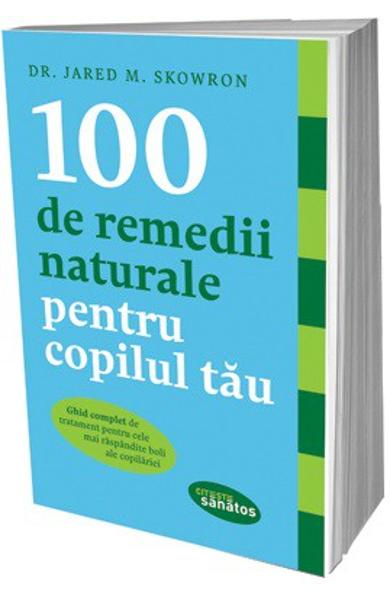 100 remedii naturale pentru copilul tau